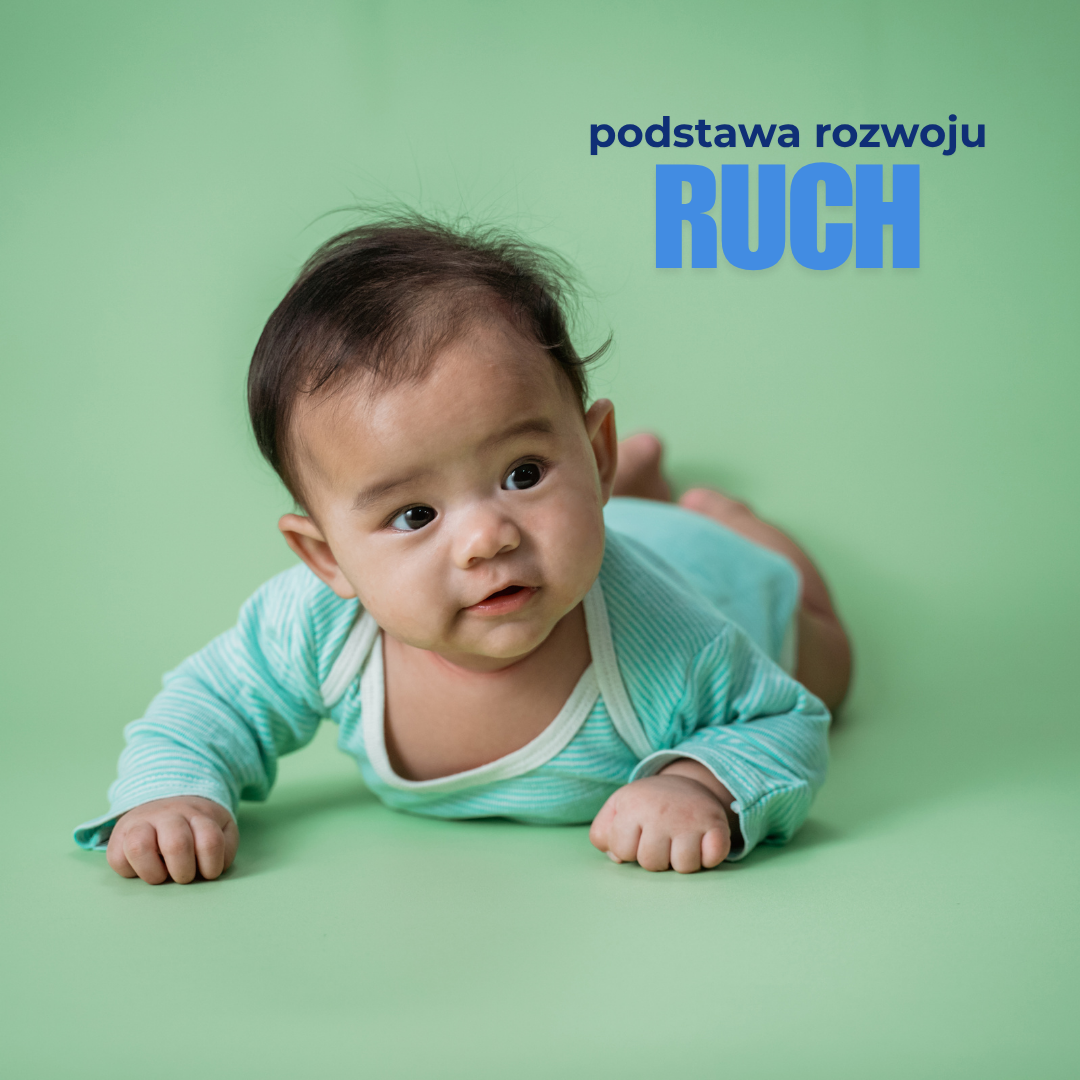Niemowlę leżące na brzuchu z uniesioną głową. Hasło: Podstawa rozwoju - ruch.